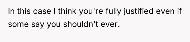 In this case I think you're fully justified even if...