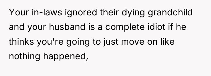 Your in-laws ignored their dying grandchild and your husband is...