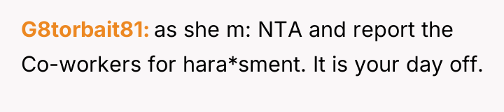 G8torbait81 as she m: NTA and report the Co-workers for...