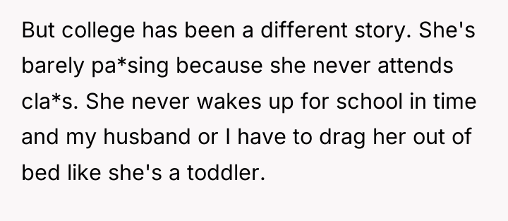But college has been a different story. She's barely pa*sing...
