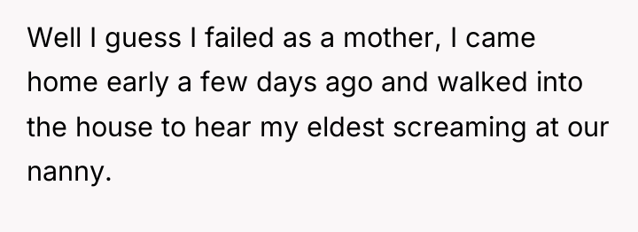 Well I guess I failed as a mother, I came...