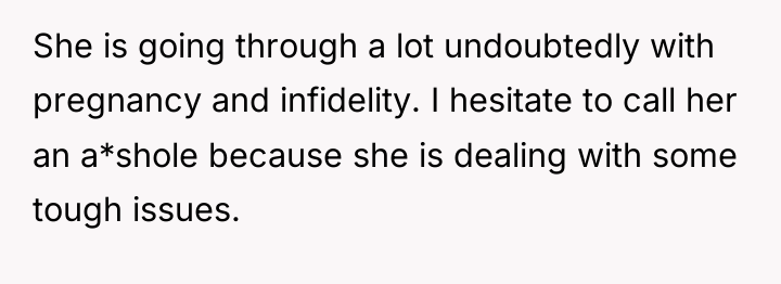 She is going through a lot undoubtedly with pregnancy and...