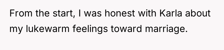 From the start, I was honest with Karla about my...
