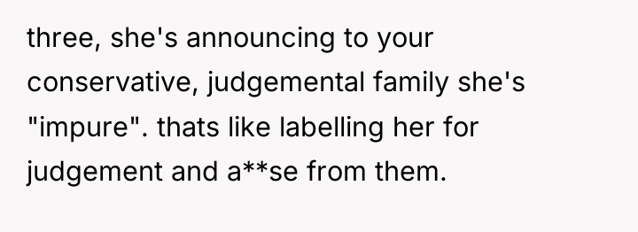 three, she's announcing to your conservative, judgemental family she's "impure"....
