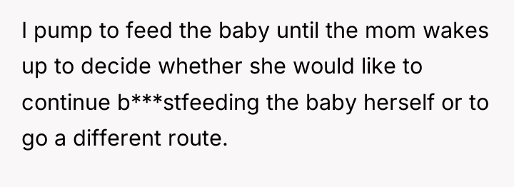 I pump to feed the baby until the mom wakes...