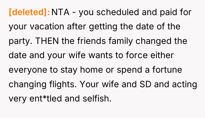 [deleted] NTA - you scheduled and paid for your vacation...