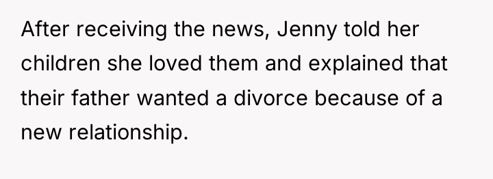 After receiving the news, Jenny told her children she loved...
