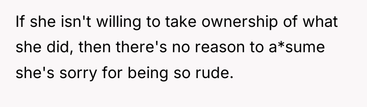 If she isn't willing to take ownership of what she...
