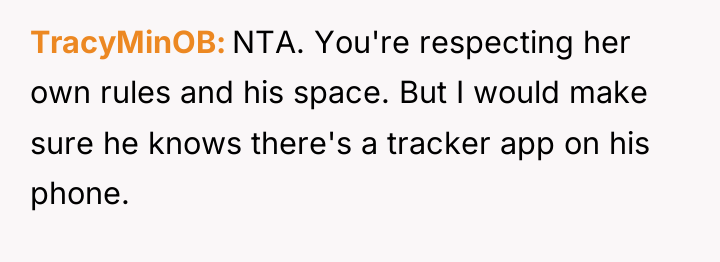TracyMinOB NTA. You're respecting her own rules and his space....