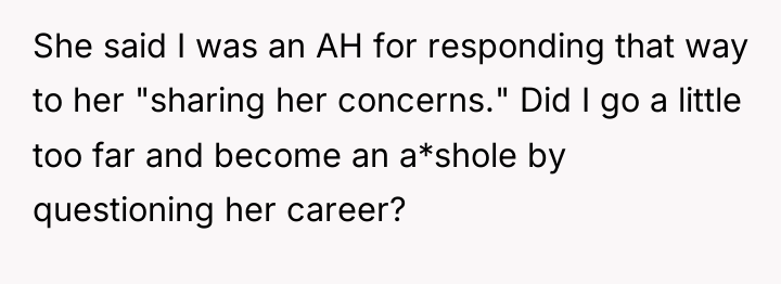 She said I was an AH for responding that way...