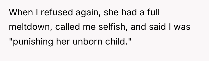 When I refused again, she had a full meltdown, called...