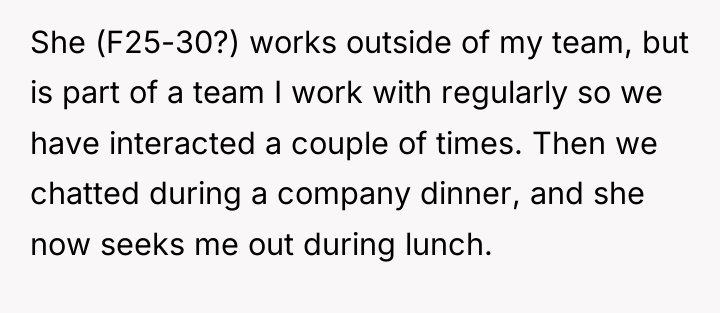 She (F25-30?) works outside of my team, but is part...