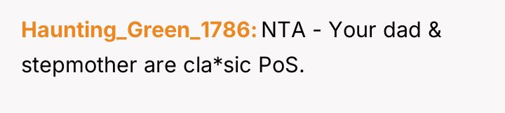 Haunting_Green_1786 NTA - Your dad & stepmother are cla*sic PoS.