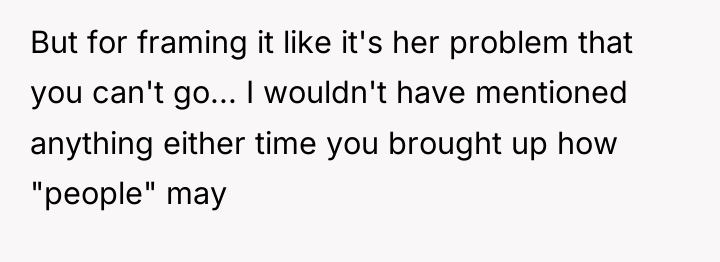 But for framing it like it's her problem that you...