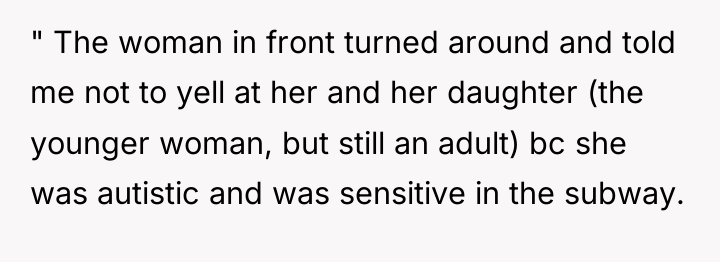 " The woman in front turned around and told me...