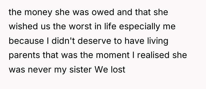 the money she was owed and that she wished us...