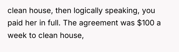 clean house, then logically speaking, you paid her in full....
