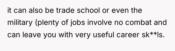 it can also be trade school or even the military...