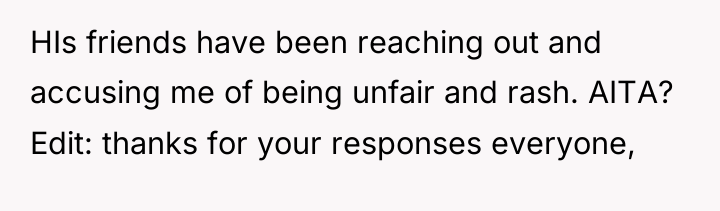 HIs friends have been reaching out and accusing me of...