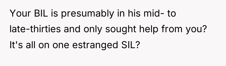 Your BIL is presumably in his mid- to late-thirties and...