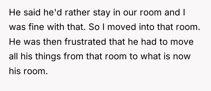 He said he'd rather stay in our room and I...