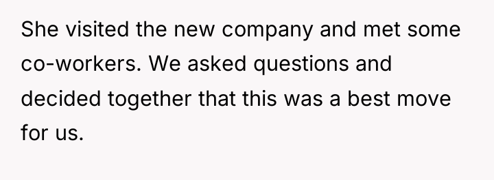 She visited the new company and met some co-workers. We...