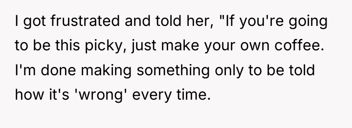 I got frustrated and told her, "If you're going to...