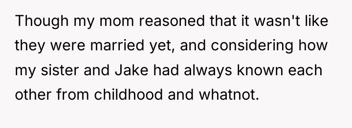 Though my mom reasoned that it wasn't like they were...