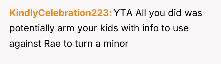 KindlyCelebration223 YTA All you did was potentially arm your kids...