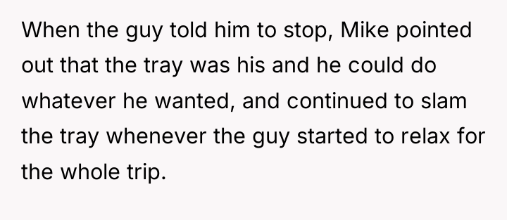 When the guy told him to stop, Mike pointed out...