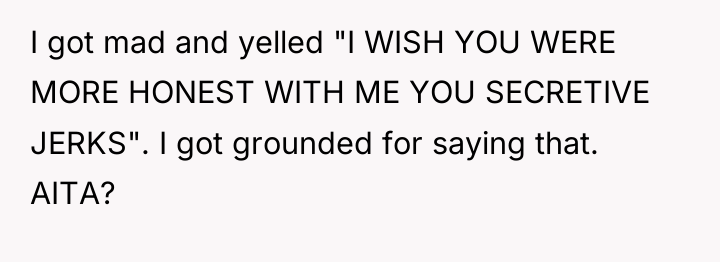 I got mad and yelled "I WISH YOU WERE MORE...