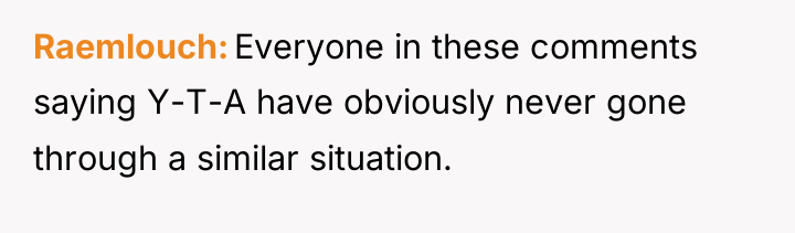 Raemlouch Everyone in these comments saying Y-T-A have obviously never...