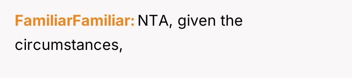 FamiliarFamiliar NTA, given the circumstances,