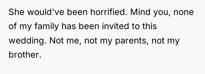 She would've been horrified. Mind you, none of my family...