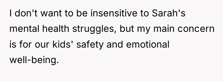 I don't want to be insensitive to Sarah's mental health...