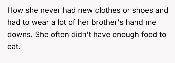 How she never had new clothes or shoes and had...