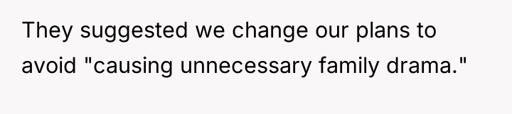 They suggested we change our plans to avoid "causing unnecessary...