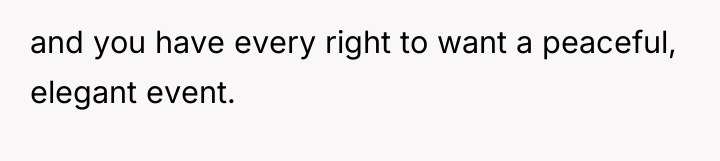 and you have every right to want a peaceful, elegant...
