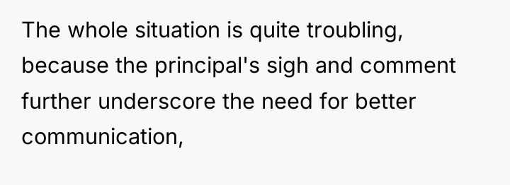 The whole situation is quite troubling, because the principal's sigh...