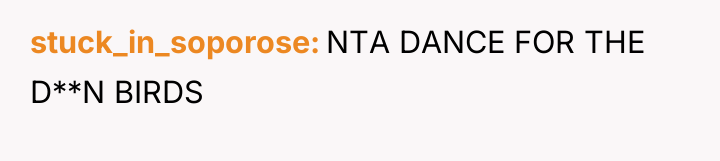 stuck_in_soporose NTA DANCE FOR THE D**N BIRDS