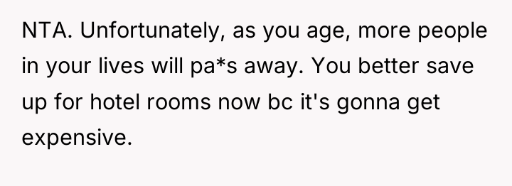 NTA. Unfortunately, as you age, more people in your lives...