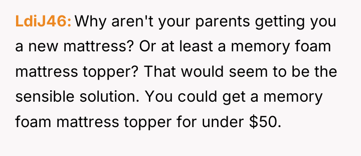 LdiJ46 Why aren't your parents getting you a new mattress?...