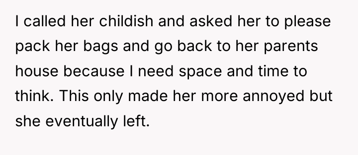 I called her childish and asked her to please pack...