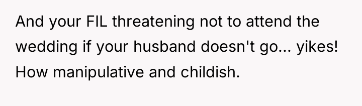 And your FIL threatening not to attend the wedding if...