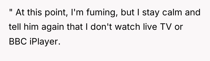 " At this point, I'm fuming, but I stay calm...