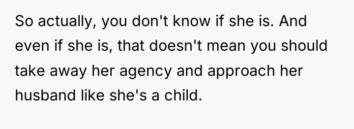 So actually, you don't know if she is. And even...