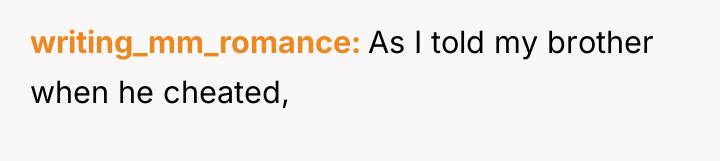 writing_mm_romance As I told my brother when he cheated,