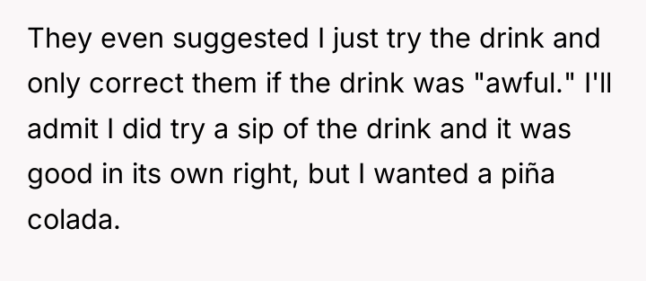 They even suggested I just try the drink and only...
