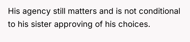 His agency still matters and is not conditional to his...