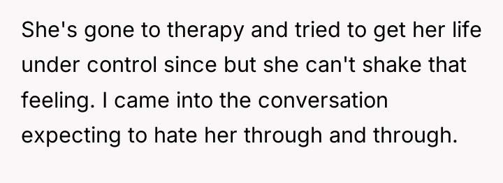 She's gone to therapy and tried to get her life...